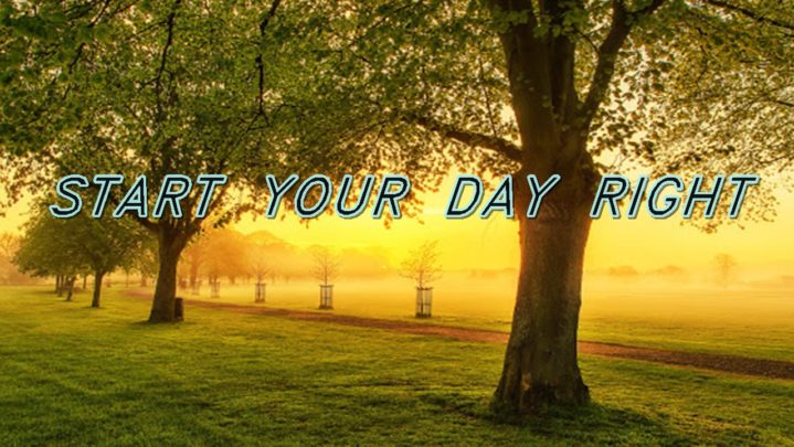 Important things to do before starting your day