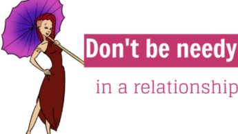 Are you too needy in a relationship? Signs that prove you are!