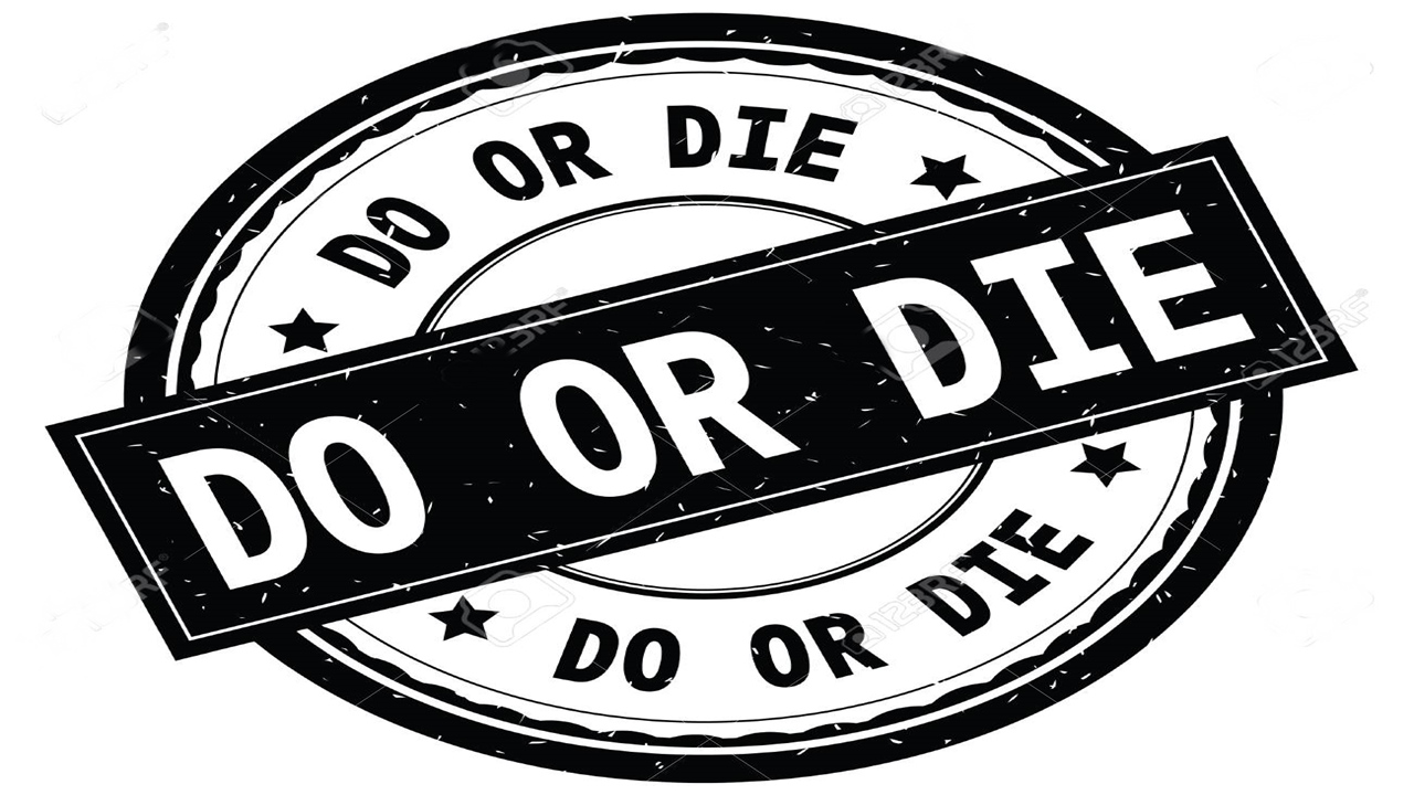 'Do or die' What does it mean?