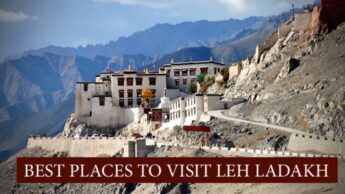 Best Places To Visit In Leh Ladakh