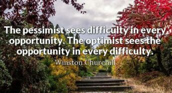 What Does Winston Churchill Mean When He Says, “The Pessimist Sees Difficulty In Every Opportunity. The Optimist Sees Opportunity In Every Difficulty”