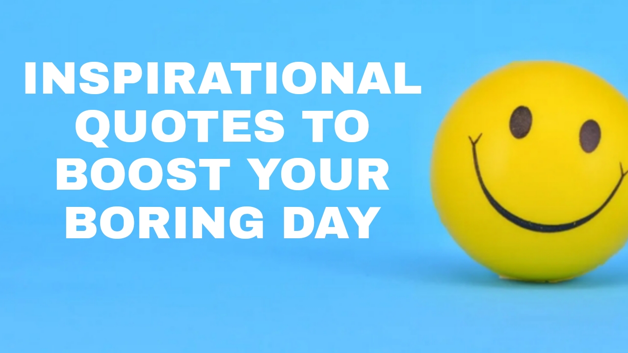 Inspirational Quotes To Boost Your Boring Day SuccessYeti