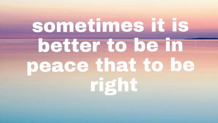Must Read: Be Selective In Your Battles, Sometimes Its Better To Be In Peace Than To Be Right
