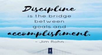 Must Read: “Discipline is the bridge between goals and accomplishments.” Jim Rohn