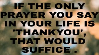 Must Read: If The Only Prayer You Say In Your Life Is ‘Thank You,’ That Would Suffice – Meister Eckhart