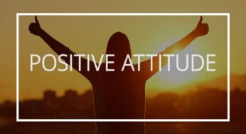 Must Read: Positive Attitude May Not Solve All Your Problems But It Will Annoy Enough People To Make it Worth The Effort