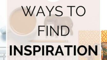 Ways to find inspiration when you need them the most