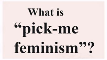 What Is Pick-Me Feminism?
