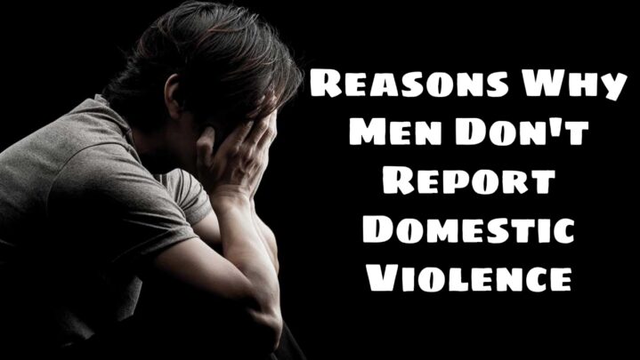 Reasons Why Men Don’t Report Domestic Violence