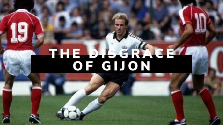 The Disgrace At Gijon: Have A Look At This World Cup Match That Changed Football