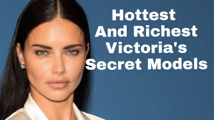 Hottest And Richest Victoria’s Secret Models