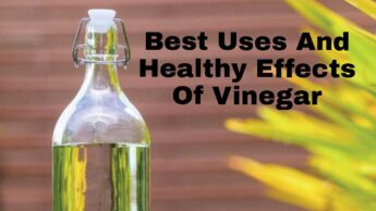 Best Uses And Healthy Effects Of Vinegar