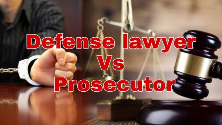 Defense lawyer Vs Prosecutor: Know The Difference