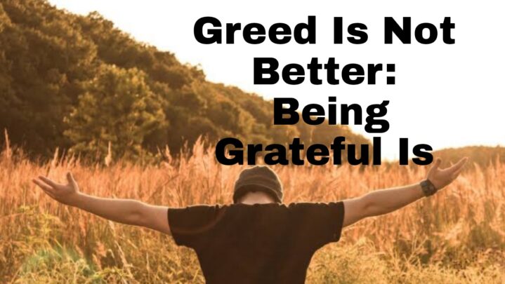 Greed Is Not Better: Being Grateful Is