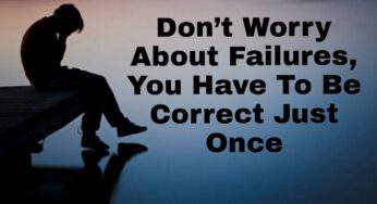Must Read: Don’t Worry About Failures, You Have To Be Correct Just Once