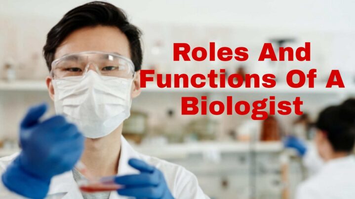 Roles And Functions Of A Biologist