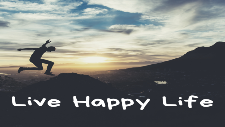 Simple Ideas To Live Happy Life More Often