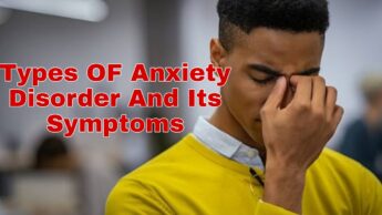 Types OF Anxiety Disorder And Its Symptoms