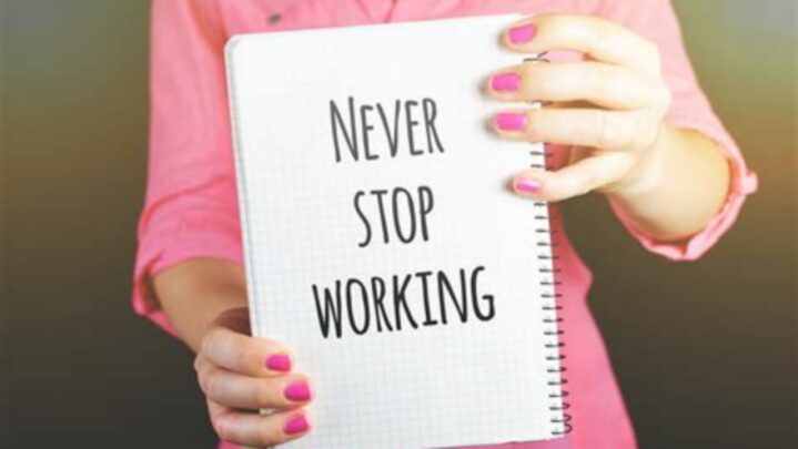 Never Stop Working: The More You Work The More Opportunities Open For You