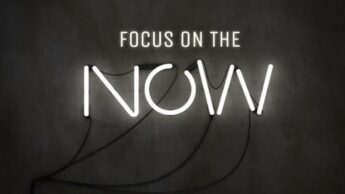 Why Is It Important To Focus On Now Rather Than The Future?