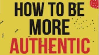 Tips To Help You Become More Authentic