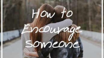 10 Simple Ideas You Can Do To Be Encouraged