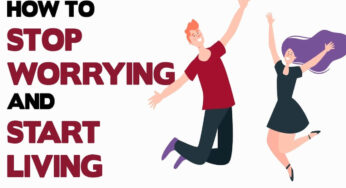 How To Put An End To Worrying And Begin Living In The Present