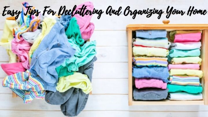 Easy Tips For Decluttering And Organizing Your Home: Read