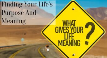 Finding Your Life’s Purpose And Meaning