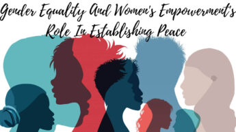 Gender Equality And Women Empowerment’s Role In Establishing Peace