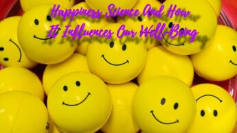 Happiness Science And How It Influences Our Well-Being