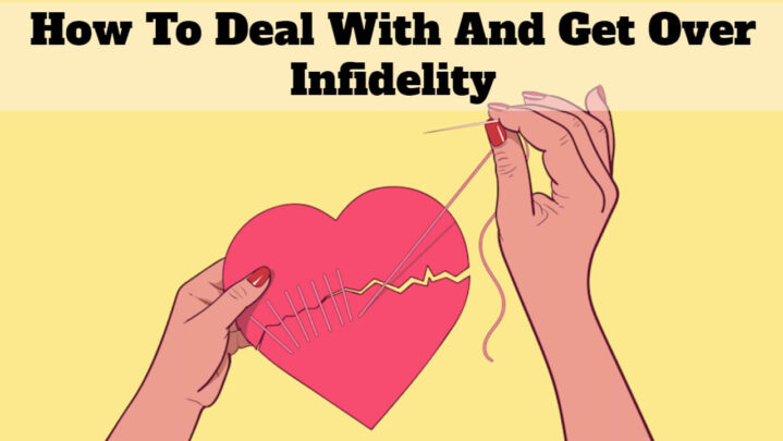 How To Deal With And Get Over Infidelity