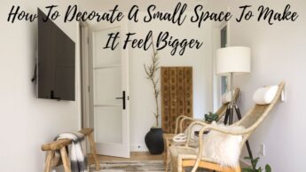 How To Decorate A Small Space To Make It Feel Bigger