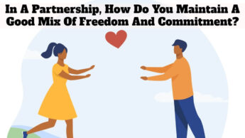 In A Partnership, How Do You Maintain A Good Mix Of Freedom And Commitment?