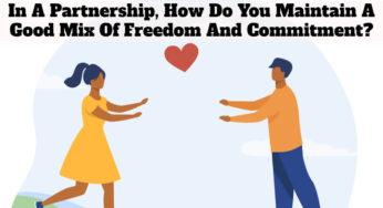 In A Partnership, How Do You Maintain A Good Mix Of Freedom And Commitment?