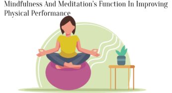 Mindfulness And Meditation’s Function In Improving Physical Performance