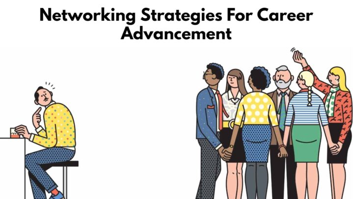 Networking Strategies For Career Advancement