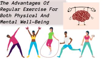 The Advantages Of Regular Exercise For Both Physical And Mental Well-Being