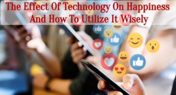 The Effect Of Technology On Happiness And How To Utilize It Wisely