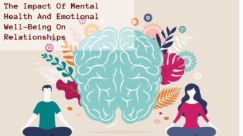 The Impact Of Mental Health And Emotional Well-Being On Relationships