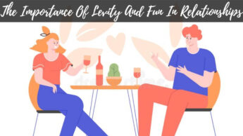 The Importance Of Levity And Fun In Relationships