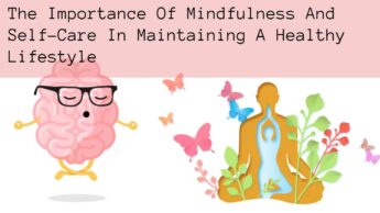 The Importance Of Mindfulness And Self-Care In Maintaining A Healthy Lifestyle