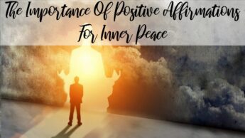 The Importance Of Positive Affirmations For Inner Peace