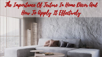 The Importance Of Texture In Home Décor And How To Apply It Effectively