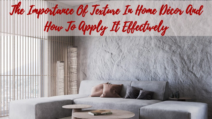 The Importance Of Texture In Home Décor And How To Apply It Effectively