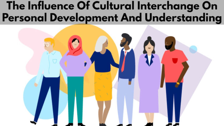 The Influence Of Cultural Interchange On Personal Development And Understanding