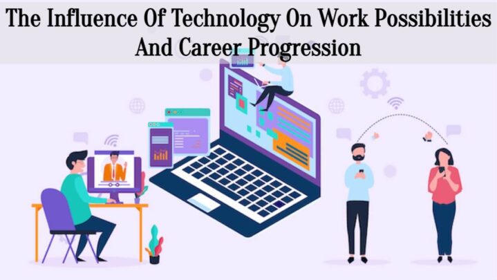 The Influence Of Technology On Work Possibilities And Career Progression