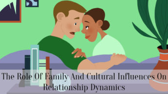 The Role Of Family And Cultural Influences On Relationship Dynamics