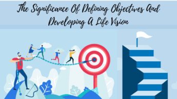 The Significance Of Defining Objectives And Developing A Life Vision