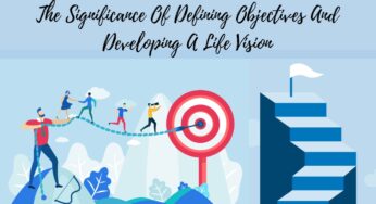 The Significance Of Defining Objectives And Developing A Life Vision